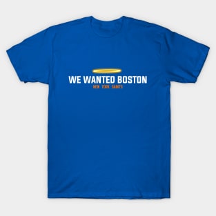 We wanted Boston T-Shirt